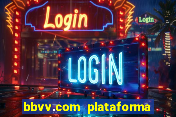 bbvv.com plataforma de jogos